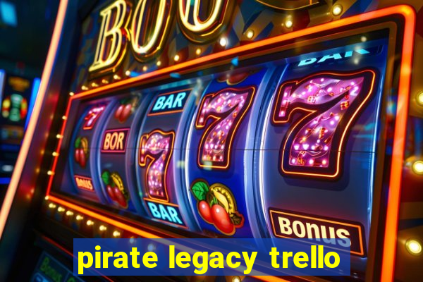 pirate legacy trello